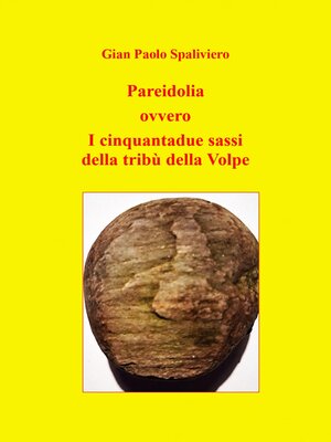 cover image of Pareidolia  ovvero i cinquantadue sassi della tribù della Volpe